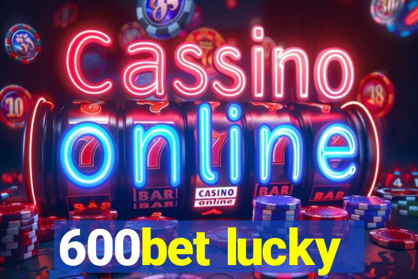 600bet lucky